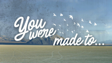 You Were Made To...