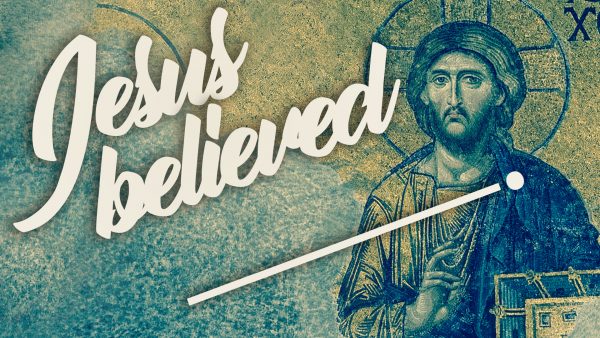 Jesus Believed _____ .
