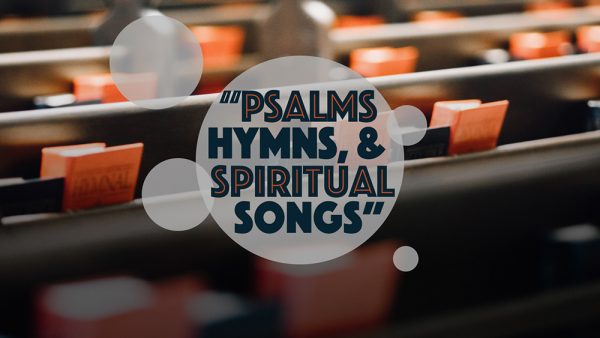 Psalms, Hymns, & Spiritual Songs Image