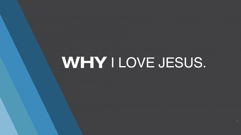 Why I Love Jesus
