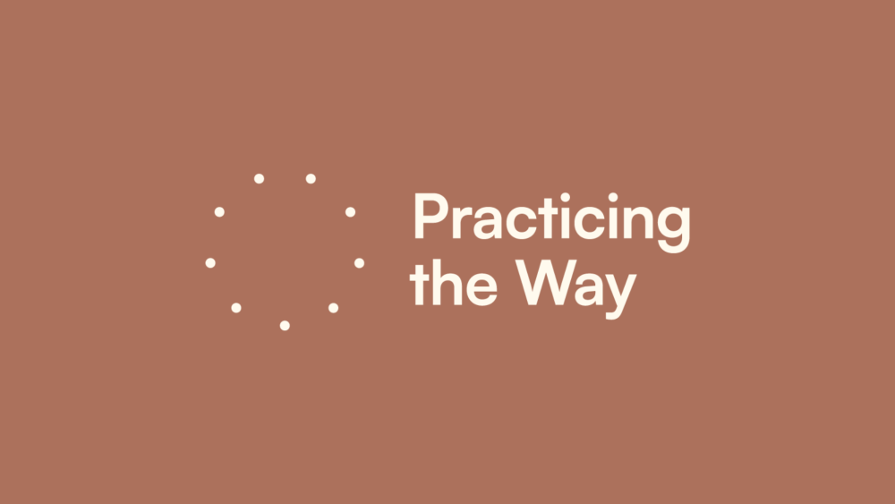 Practicing The Way